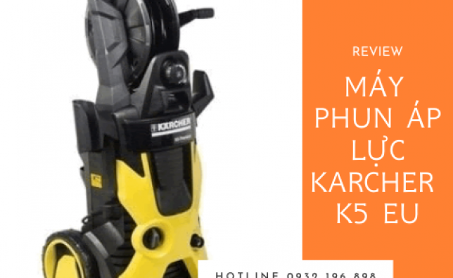 Đánh giá máy phun xịt áp lực Karcher K5 EU